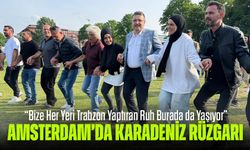 Amsterdam’da Karadeniz Rüzgarı: “Bize Her Yeri Trabzon Yaptıran Ruh Burada da Yaşıyor”