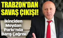 Trabzon'dan Savaş Tepkisi: Meydan Parkı'nda Barış Çağrısı