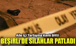Beşirli’de Silahlar Patladı: Aile İçi Tartışma Kanlı Bitti!