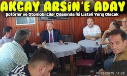 Şoförler ve Otomobilciler Odasında İki Listeli Yarış Olacak;Akçay Arsin’e Aday