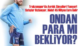 Trabzonspor’da Ayrılık Sinyalleri! Satışlar Hızlanıyor, Hedef 45 Milyon Euro Gelir