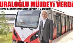 Raylı Sistemlere 500 Milyon Liralık Destek Müjdesi Geldi