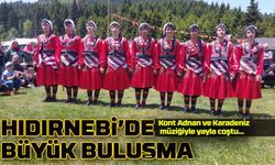 Kont Adnan ve Karadeniz müziğiyle yayla coştu;Hıdırnebi’de Büyük Buluşma
