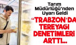 Yayla mevsimiyle birlikte tereyağı denetimleri arttı