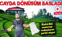 Elektrikli çay motorları çay makaslarını tarihe karıştırıyor