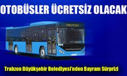 Trabzon’da Bayramda Toplu Ulaşım Ücretsiz Olacak