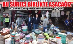 Su Baskını Mağduru Esnafa Destek Çağrısı