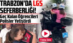 Trabzon’da LGS Seferberliği! Geç Kalan Öğrencileri Polisler Yetiştirdi