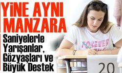 YKS Heyecanı Türkiye'yi Sardı! Saniyelerle Yarışanlar, Gözyaşları ve Büyük Destek