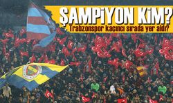 Tribünlerin Şampiyonu Kim Oldu? Trabzonspor Kaçıncı Sırada Yer Aldı?
