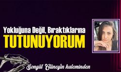Yokluğuna Değil, Bıraktıklarına Tutunuyorum