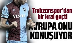 Trabzonspor'dan Bir Kral Geçti. Avrupa’yı Sallıyor!
