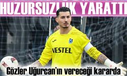 Transfer söylentisi iki camiada da huzursuzluk yarattı, gözler Uğurcan’ın vereceği kararda