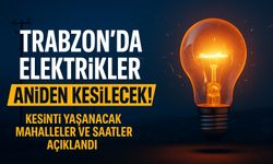 Trabzon’da Elektrikler Bugün Aniden Kesilecek! Kesinti Yaşanacak Mahalleler ve Saatler Açıklandı