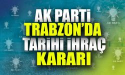 Trabzon siyasetinde bir ilk: AK Parti ilçe başkanı ihraç edildi