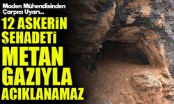 Uzman Mühendis: 12 Askerin Şehadeti Sadece Metan Gazı ile Açıklanamaz