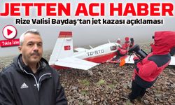 Rize Valisi Baydaş: Jet kazasında bayan yolcu sağ, pilot hayatını kaybetti