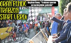 Gran Fondo Trabzon start aldı: Başkan Genç kardeşliğe vurgu yaptı