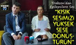 Epilepsilere Trabzon’dan Ses: “Kısık Sesimizi Yüksek Sese Dönüştürün”