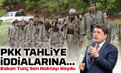 PKK’lıların Tahliye Edildiği İddiası! Bakan Tunç Tartışmalara Son Noktayı Koydu