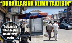 Trabzon’da Vatandaşlardan Çağrı: “Otobüs Duraklarına Klima Takılsın”
