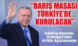 Erdoğan: “Rusya-Ukrayna Barış Masası da Türkiye’de Kurulacak”