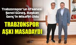 Trabzonspor’un Efsanesi Şenol Güneş, Başkan Genç’in Misafiri Oldu