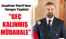 Anahtar Parti Trabzon İl Başkanı’ndan Yangın Tepkisi: “Geç Kalınmış Müdahale, Telafisi Olmayan Kayıplar Demektir”