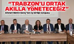 Ahmet Metin Genç’ten iş birliği vurgusu; “Trabzon’u ortak akılla yöneteceğiz”