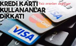 Kredi Kartı Kullananlar Dikkat! Faiz Oranları 1 Ağustos’ta Değişiyor