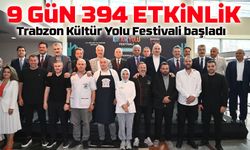 Trabzon Kültür Yolu Festivali başladı: 9 gün boyunca 394 etkinlik