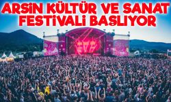 Arsin Kültür ve Sanat Festivali Başlıyor: Beş Günlük Coşku Sizleri Bekliyor