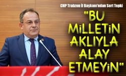 CHP Trabzon İl Başkanı Mustafa Bak’tan “Terörsüz Türkiye” Çıkışı: “Bu Milletin Aklıyla Alay Etmeyin”