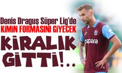 Denis Draguş Süper Lig’de Kimin Forması Giyecek!