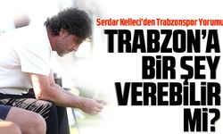 Serdar Kelleci’den Trabzonspor Yorumu: “Fatih Tekke Trabzonspor'a Bir Şey Verebilir Mi?