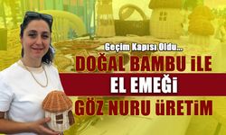 Doğal Bambu ile El Emeği Göz Nuru Üretim! Gelir Kapısı Oldu