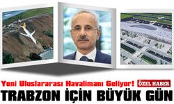 Trabzon’a Yeni Uluslararası Havalimanı Geliyor! Temel 29 Ekim’de Atılacak