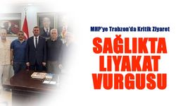 Sağlıkta Liyakat Vurgusu! MHP'ye Trabzon'da Kritik Ziyaret