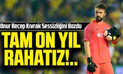 Onur Recep Kıvrak Sessizliğini Bozdu: “Uğurcan'dan Sonra 10 Yıl Rahatız”