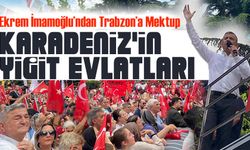 Ekrem İmamoğlu’ndan Trabzon’a Mektup: “Gözlerimle Değil Yüreğimle Bakıyorum”
