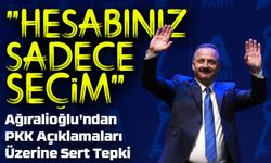 Ağıralioğlu'ndan PKK Açıklamaları Üzerine Sert Tepki: "Hesabınız Sadece Seçim"