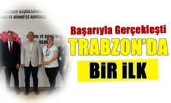 Trabzon'da Bir İlk! Organ Nakli Başarıyla Gerçekleşti