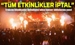 Trabzon Büyükşehir Belediyesi’nden konser iddialarına yanıt: “Tüm etkinlikler iptal edildi”