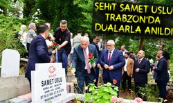15 Temmuz Şehidi Samet Uslu Trabzon’da Dualarla Anıldı