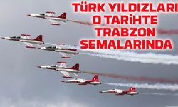 Türk Yıldızları 10 Ağustos’ta Trabzon semalarında