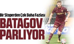 Batagov Parlıyor: Trabzonspor’un Vazgeçilmezi Oluyor