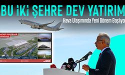 Bölgemizde Bu İki Şehre Dev Yatırım: Bölgenin Hava Ulaşımı Değişiyor