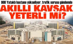 Trabzon Şehir Hastanesi’nde Trafik Endişesi: “Akıllı Kavşak Tek Başına Yeterli Mi”