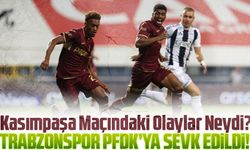 Trabzonspor PFDK’ya Sevk Edildi! Kasımpaşa Maçındaki Olaylar Neydi?