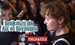 Beşikdüzü’nde Acı ve Dayanışma: “Asla Durmayacağız”